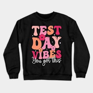 Test Day Vibes Teacher You Got This Crewneck Sweatshirt